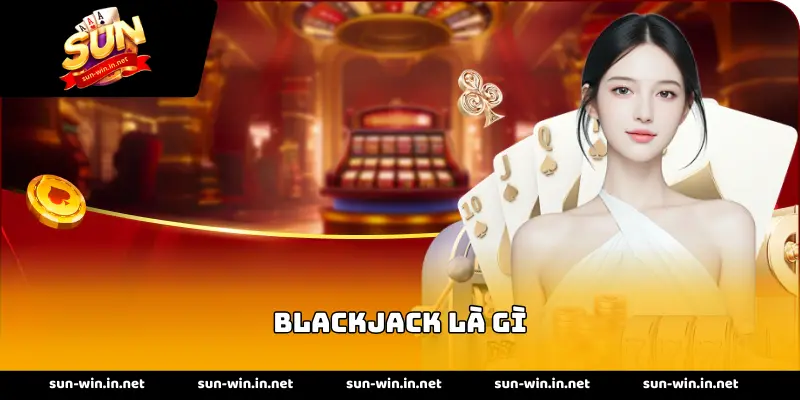 blackjack là gì